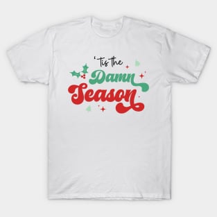 Tis the damn Season T-Shirt